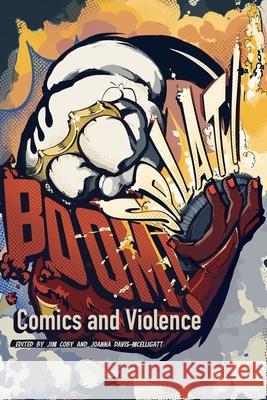 BOOM! SPLAT!: Comics and Violence  9781496850034 University Press of Mississippi - książka