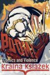 BOOM! SPLAT!: Comics and Violence  9781496850034 University Press of Mississippi