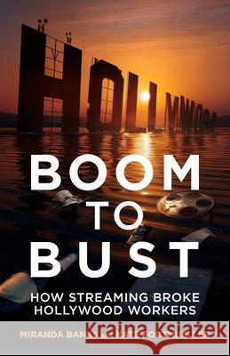 Boom to Bust: How Streaming Broke Hollywood Workers Miranda Banks Kate Fortmueller 9780520412873 University of California Press - książka