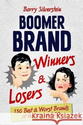 Boomer Brand Winners & Losers: 156 Best & Worst Brands of the 50s and 60s Barry Silverstein 9780996576062 Guidewords Publishing - książka