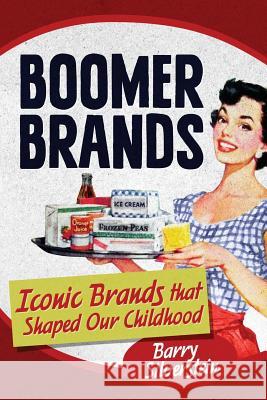 Boomer Brands: Iconic Brands that Shaped Our Childhood Barry Silverstein 9780996576031 Guidewords Publishing - książka