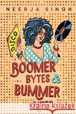 Boomer Bytes & Bummer Rites Neerja Singh 9781684946730 Notion Press - książka