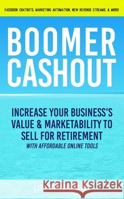 Boomer Cashout: Increase Your Business's Value & Marketability to Sell For Retirement Kipps-Brown, Lisa 9781547031184 Createspace Independent Publishing Platform - książka