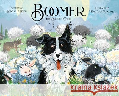 Boomer the Border Collie Lorraine Fitch Traci Van Wagoner Kurt Keller 9798218140625 Blue Bear Stories - książka