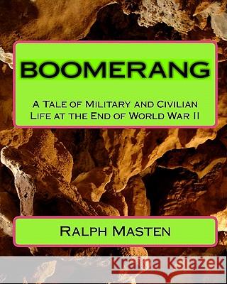 Boomerang: A Tale Of Military And Civilian Life At The End Of World War Ii Masten, Ralph 9781438286112 Createspace - książka