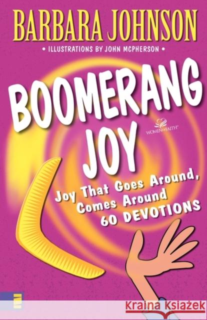 Boomerang Joy: Joy That Goes Around, Comes Around Barbara Johnson John McPherson 9780310231998 Zondervan Publishing Company - książka