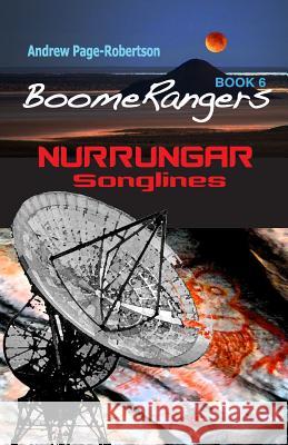 BoomeRangers Book 6 Nurrungar Songlines Page-Robertson, Andrew 9781979575164 Createspace Independent Publishing Platform - książka