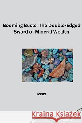 Booming Busts: The Double-Edged Sword of Mineral Wealth Asher 9783384281647 Tredition Gmbh - książka