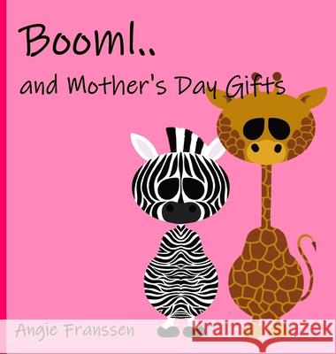Booml.. and Mother's Day Gifts Angie Franssen Angie Franssen 9781647643898 Bluesky Art - książka