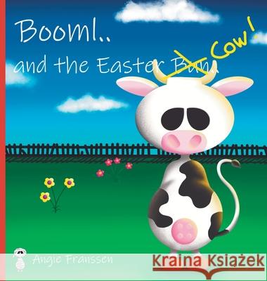 Booml.. and the Easter Cow! Angie Franssen Angie Franssen 9781647643980 Bluesky Art - książka