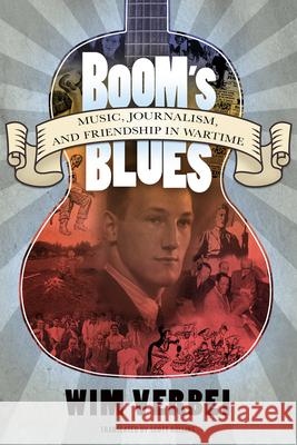 Boom's Blues: Music, Journalism, and Friendship in Wartime Wim Verbei Scott Rollins 9781496805119 University Press of Mississippi - książka