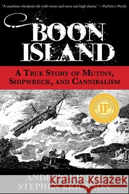 Boon Island: A True Story of Mutiny, Shipwreck, and Cannibalism Andrew Vietze Stephen Erickson 9780762777525 Globe Pequot Press - książka