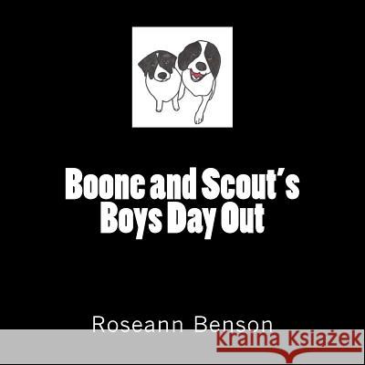 Boone and Scout's Boys Day Out Roseann Benson 9781514809631 Createspace - książka
