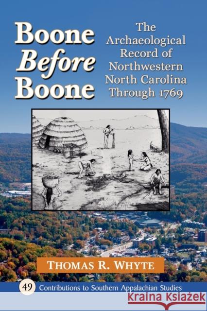 Boone Before Boone: The Archaeological Record of Northwestern North Carolina Through 1769  9781476683423 McFarland & Company - książka