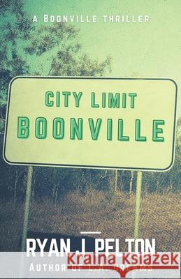Boonville: A Boonville Thriller Danielle Larkin Ryan J. Pelton 9781949420142 Common Grace Publishing - książka