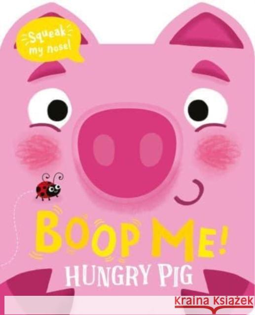 Boop Me! Hungry Pig Claire Baker 9781801057585 Imagine That Publishing Ltd - książka