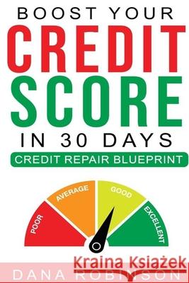 Boost Your Credit Score In 30 Days- Credit Repair Blueprint Dana Robinson 9781794850989 Lulu.com - książka