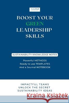 Boost Your Green Leadership Skills: Impactful Teams Unlock the Secret Sustainability Ideas Ka Wi 9781739465407 Terramind Group Global Ltd. - książka