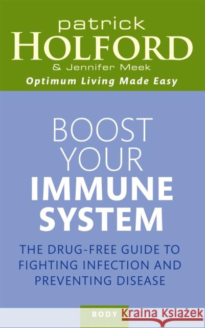 Boost Your Immune System: The drug-free guide to fighting infection and preventing disease Jennifer Meek 9780749953348 Little, Brown Book Group - książka