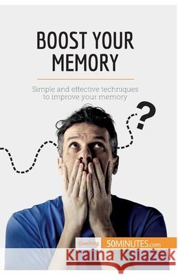 Boost Your Memory: Simple and effective techniques to improve your memory 50minutes 9782806291325 5minutes.com - książka
