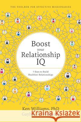 Boost Your Relationship IQ: 7 Keys to Build Healthier Relationships Ken William Gaylyn R. Williams 9781092658065 Independently Published - książka