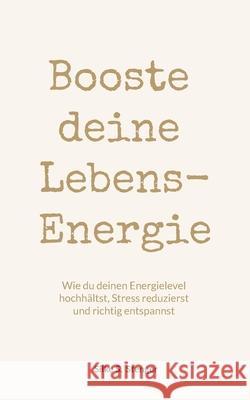 Booste deine Lebensenergie: Wie du deinen Energielevel hochh?ltst, Stress reduzierst und richtig entspannst Silke S. Stenger 9783819283727 Bod - Books on Demand - książka
