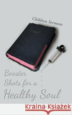 Booster Shots for a Healthy Soul: Children Sermons B Lynn Chesnutt 9781512757552 Westbow Press - książka