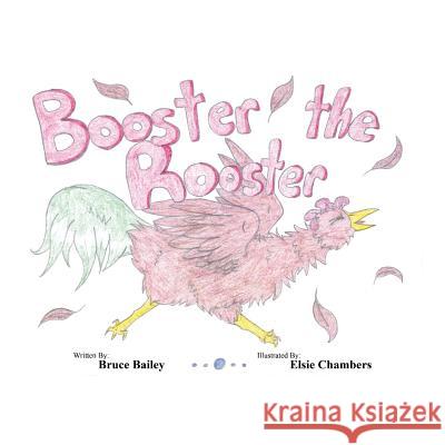 Booster the Rooster Bruce Bailey 9781503599987 Xlibris Corporation - książka