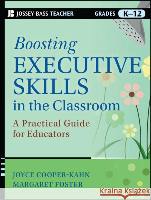 Boosting Executive Skills in the Classroom: A Practical Guide for Educators Cooper-Kahn, Joyce 9781118141090  - książka