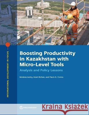 Boosting Productivity in Kazakhstan with Micro-Level Tools: Analysis and Policy Lessons The World Bank 9781464819100 World Bank Publications - książka