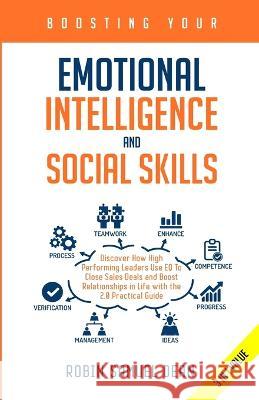 Boosting Your Emotional Intelligence and Social Skills: Discover How High Performing Leaders Use EQ To Close Sales Deals and Boost Relationships in Li Robin Samuel Dean 9781647450465 Aprilis Publishing LLC - książka