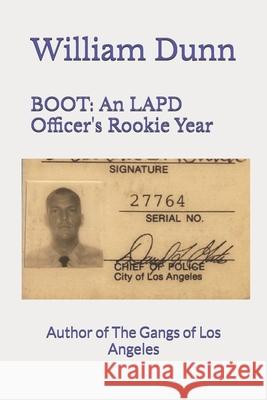 Boot: An LAPD Officer's Rookie Year William Dunn 9781687342140 Independently Published - książka