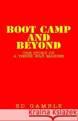 Boot Camp and Beyond Ed Gamble 9781413442649 XLIBRIS CORPORATION - książka