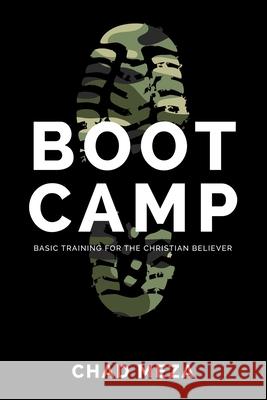 Boot Camp: Basic Training for the Christian Believer Chad Meza 9781304276834 Lulu.com - książka