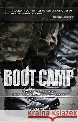 Boot Camp: Equipping Men with Integrity for Spiritual Warfare Jason Hardin 9780979889370 Deward Publishing - książka