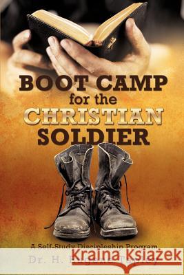 BOOT CAMP for the CHRISTIAN SOLDIER Dr H Eugene Tapley 9781624197369 Xulon Press - książka
