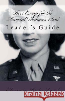 BOOT CAMP for the Married Woman's Soul Leaders Guide Robillard, Christi 9780615722689 Stoney Creek Publishers - książka