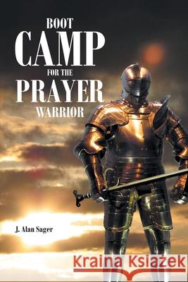 Boot Camp For The Prayer Warrior J Alan Sager 9781638142881 Covenant Books - książka
