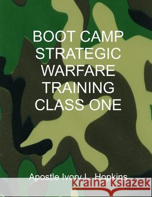 Boot Camp Warfare Training Class: Examining earthly and heavenly things Ivory Hopkins 9781724322579 Createspace Independent Publishing Platform - książka