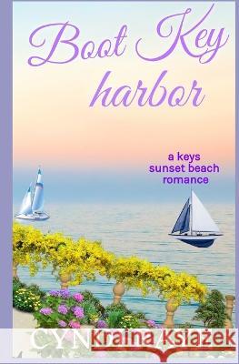 Boot Key Harbor: (A Keys Sunset Beach Romance) Book 5 Cyndi Raye   9781521252086 Independently Published - książka