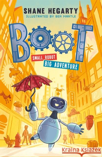 BOOT small robot, BIG adventure: Book 1 Shane Hegarty 9781444949360 Hachette Children's Group - książka