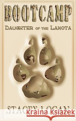 Bootcamp: Daughter of the Lakota Stacey Logan Harry Van Der Hulst Nancy A. Ritter 9780987293404 Fickle Frog Productions - książka