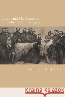 Booth and His Assassins, Lincoln and His Avengers Dr William W. Joyce 9781517429843 Createspace Independent Publishing Platform - książka