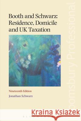 Booth and Schwarz: Residence, Domicile and UK Taxation Jonathan Schwarz 9781784513825 Bloomsbury Publishing PLC - książka