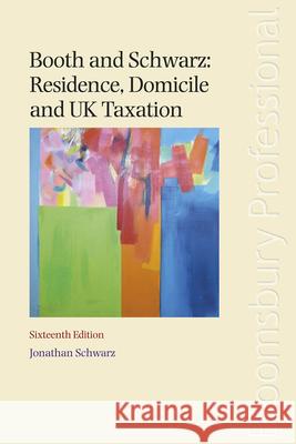 Booth and Schwarz: Residence, Domicile and UK Taxation Jonathan Schwarz 9781847669643 Bloomsbury Publishing PLC - książka