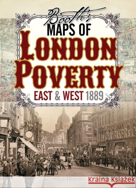 Booth’s Maps of London Poverty, 1889: East & West London Charles Booth 9781908402806 Bloomsbury Publishing PLC - książka