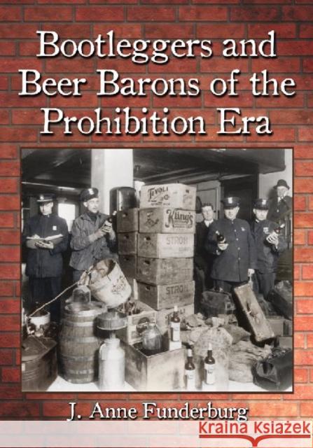 Bootleggers and Beer Barons of the Prohibition Era J. Anne Funderburg 9780786479610 McFarland & Company - książka