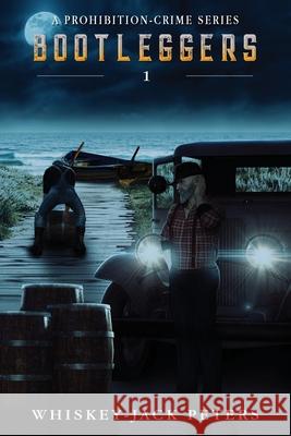 Bootleggers: Book 1 Whiskey-Jack Peters 9780648425786 Ansari California Marketing Inc. - książka