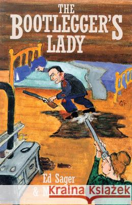 Bootleggers Lady, The: Tribulations of a Pioneer Woman Edward Sager, Mike Frye 9780888399762 Hancock House Publishers Ltd ,Canada - książka