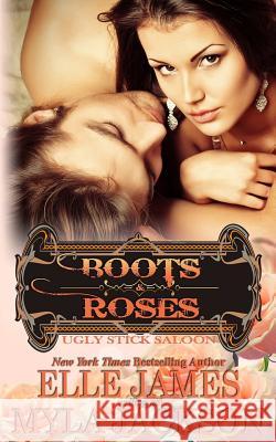 Boots & Roses Myla Jackson Elle James 9781626950955 Story Ink LLC - książka